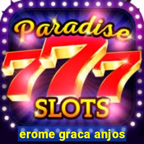 erome graca anjos
