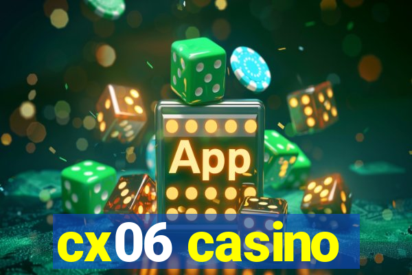 cx06 casino