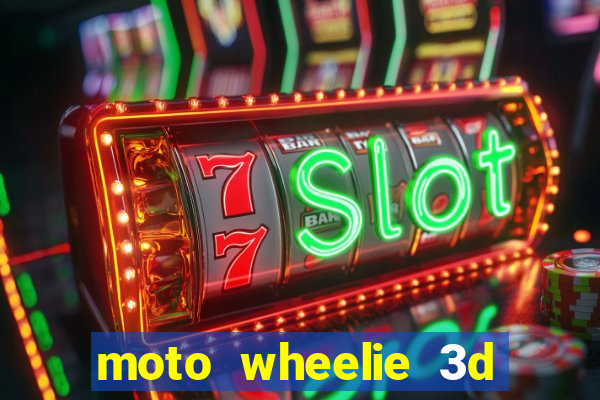 moto wheelie 3d dinheiro infinito