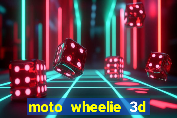 moto wheelie 3d dinheiro infinito
