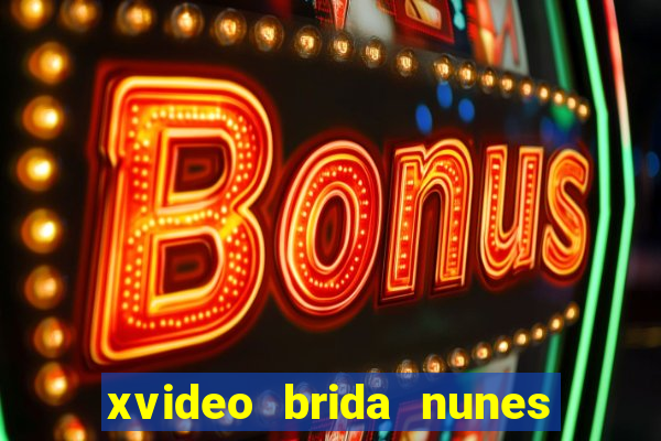 xvideo brida nunes e kid