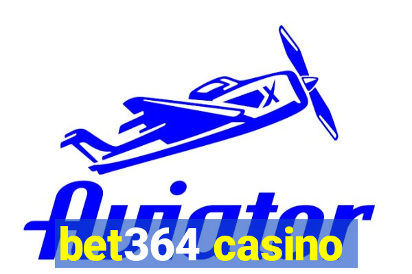 bet364 casino