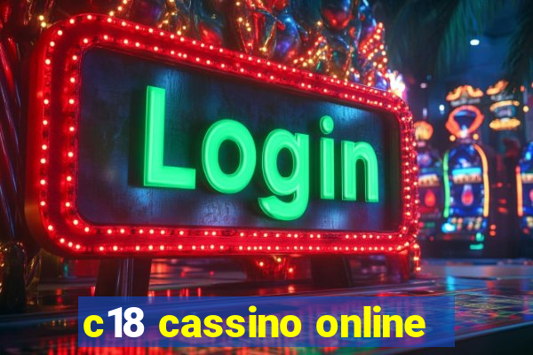 c18 cassino online