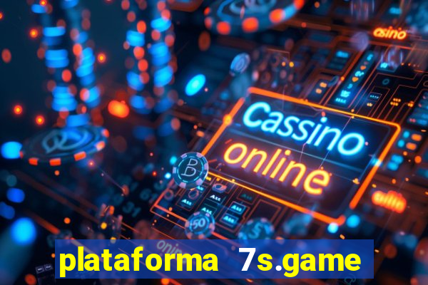 plataforma 7s.game paga mesmo