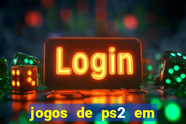 jogos de ps2 em formato iso