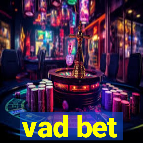 vad bet