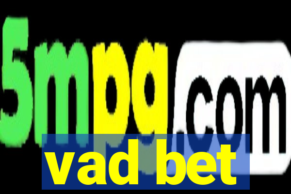 vad bet
