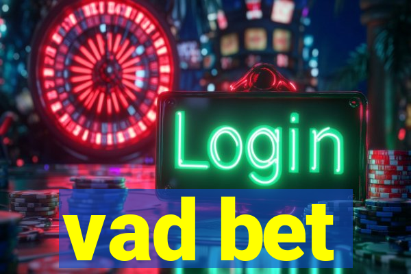 vad bet
