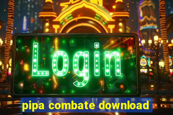 pipa combate download