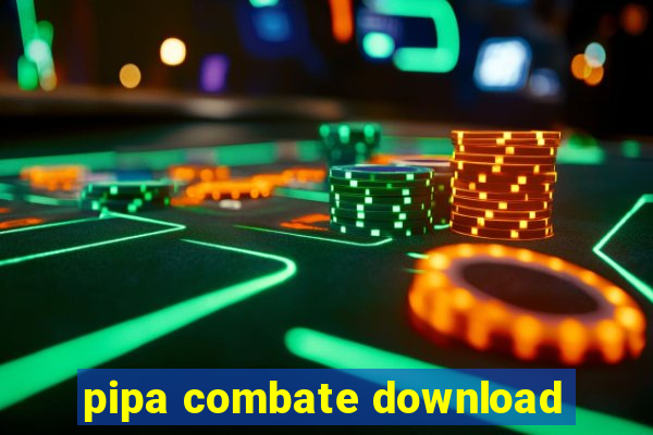 pipa combate download