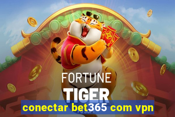 conectar bet365 com vpn