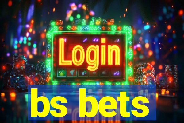 bs bets
