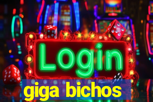 giga bichos