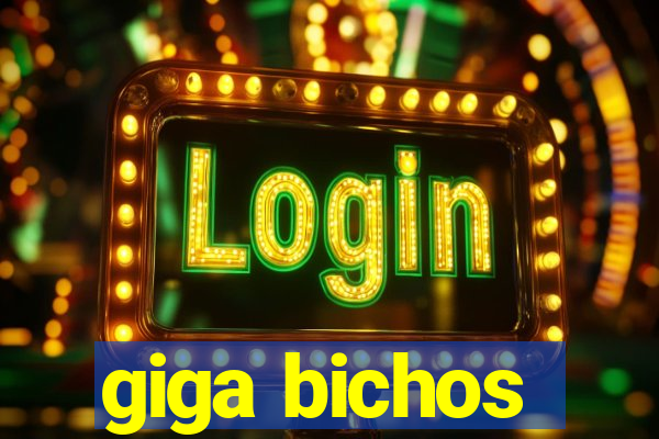 giga bichos