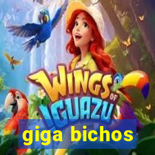 giga bichos