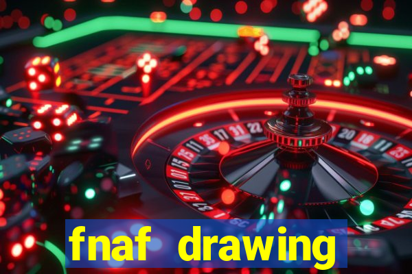 fnaf drawing cartoons 2