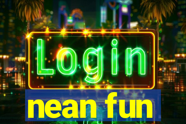 nean fun