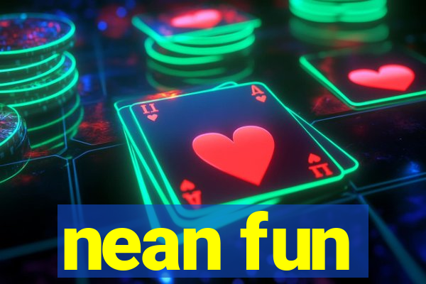 nean fun