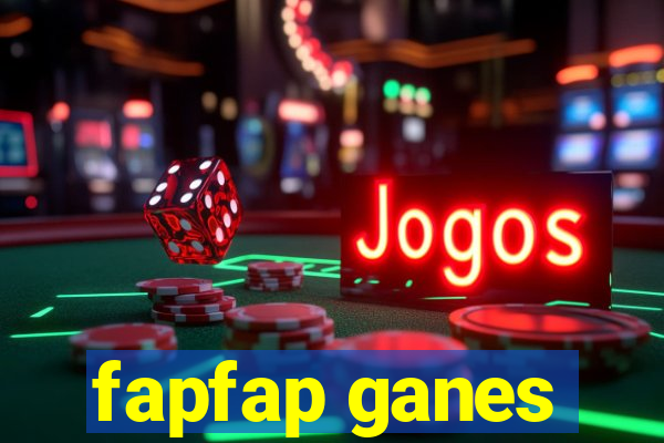 fapfap ganes