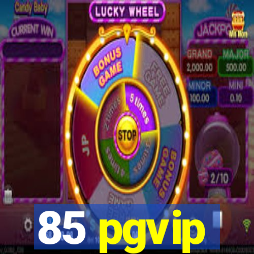 85 pgvip