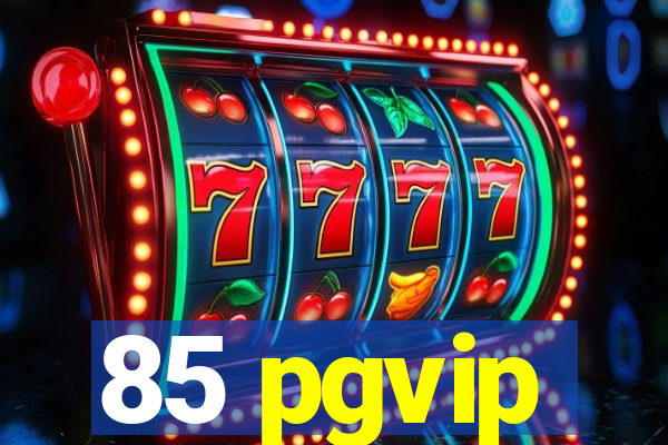 85 pgvip