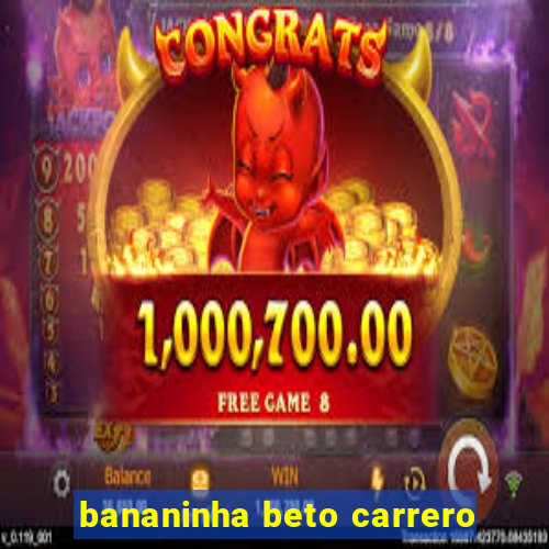 bananinha beto carrero