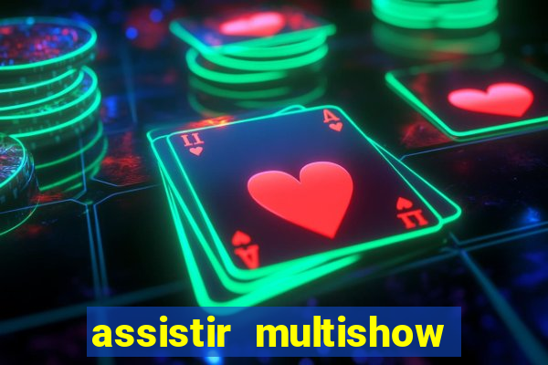 assistir multishow ao vivo gratis