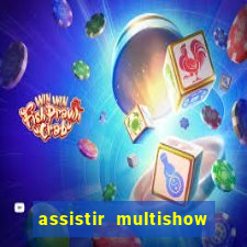 assistir multishow ao vivo gratis
