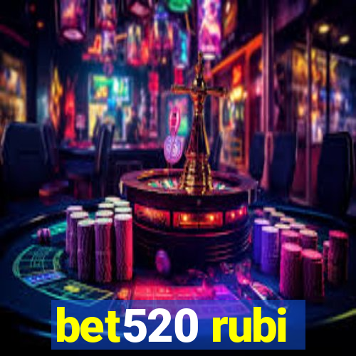 bet520 rubi