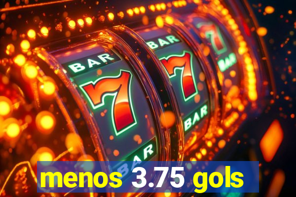 menos 3.75 gols