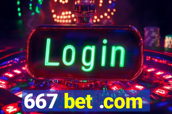 667 bet .com