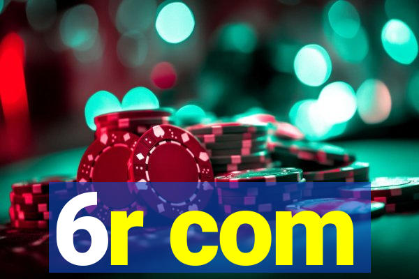 6r com