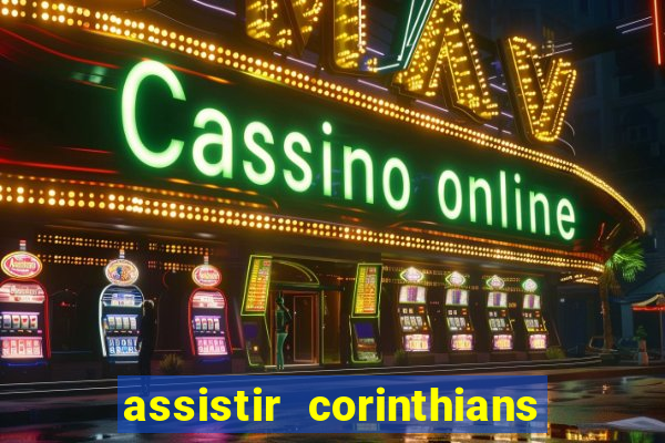 assistir corinthians no futemax
