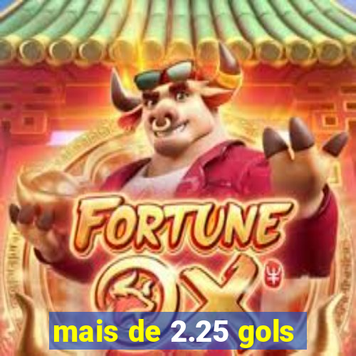 mais de 2.25 gols