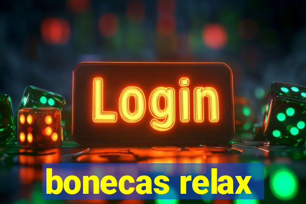 bonecas relax