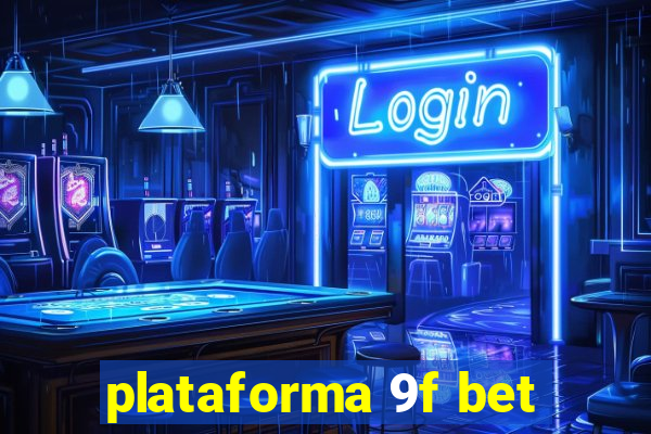plataforma 9f bet