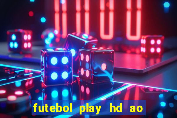 futebol play hd ao vivo agora
