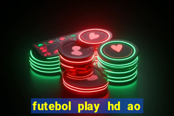 futebol play hd ao vivo agora