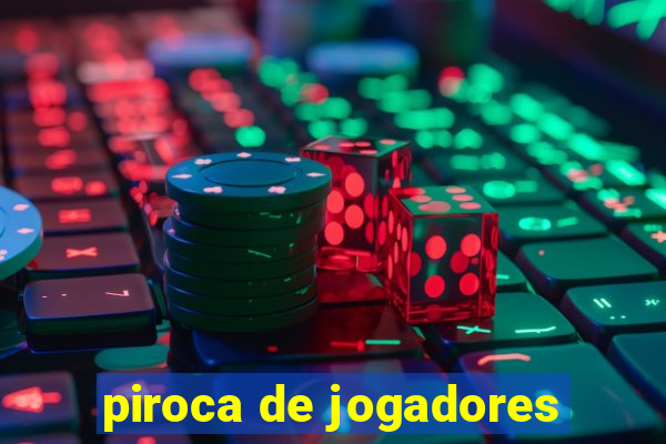piroca de jogadores