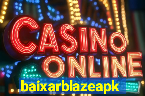 baixarblazeapk