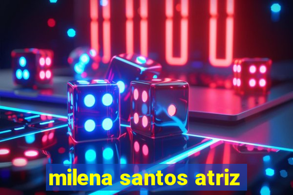milena santos atriz