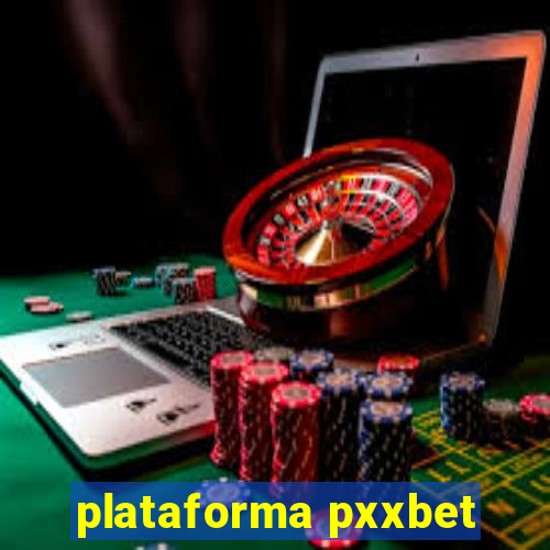 plataforma pxxbet