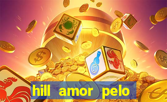 hill amor pelo jogo torrent