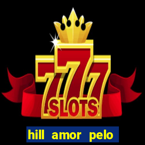 hill amor pelo jogo torrent