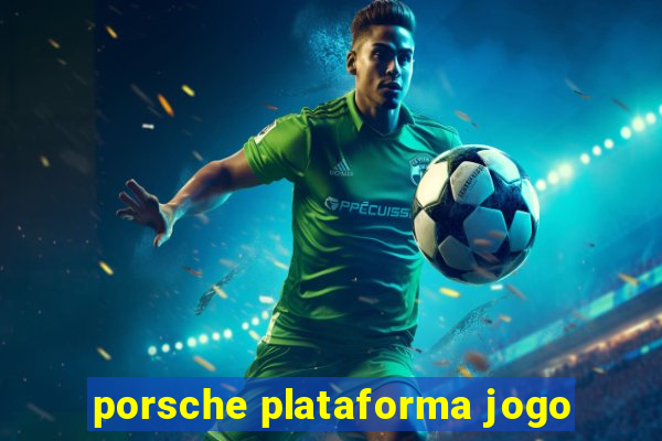 porsche plataforma jogo