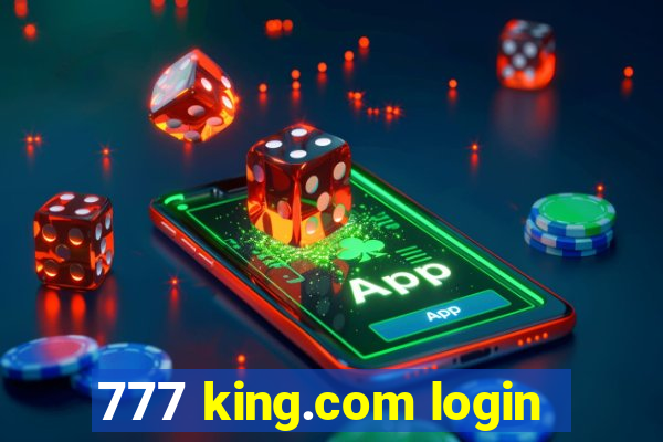 777 king.com login