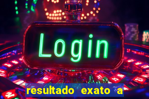 resultado exato a qualquer momento betano