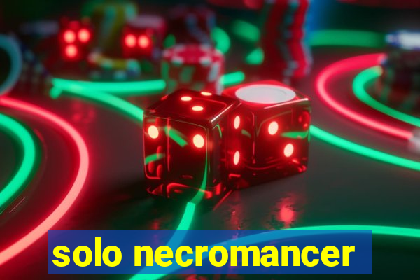 solo necromancer