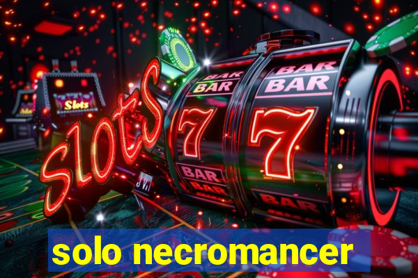 solo necromancer