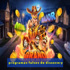 programas falsos de discovery